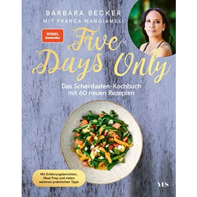 Abbildung von Five Days Only: Das Scheinfasten Kochbuch Mit 60 neuen Rezepten. Erfahrungsberichten, Meal Prep und vielen weiteren praktischen Tipps. (SPIEGEL Bestseller)