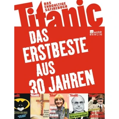 Abbildung von Titanic: Das Erstbeste aus 30 Jahren: endgültige Satirebuch