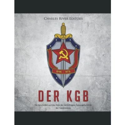 Abbildung von der KGB: Die Geschichte und das Erbe berüchtigten Spionagebehörde Sowjetunion