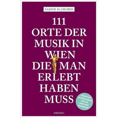 Abbildung von 111 Orte der Musik in Wien, die man erlebt haben muss: Reiseführer