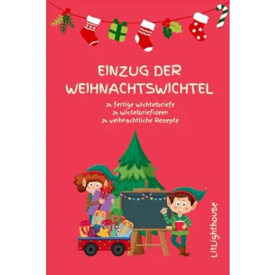 Abbildung von Einzug der Weihnachtswichtel, 24 fertige Wichtelbriefe, Wichtelbriefideen und Rezepte zur Weihnachtszeit