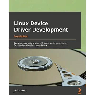 Abbildung von Linux device driver development Second Edition: Everything you need to start with for kernel and embedded