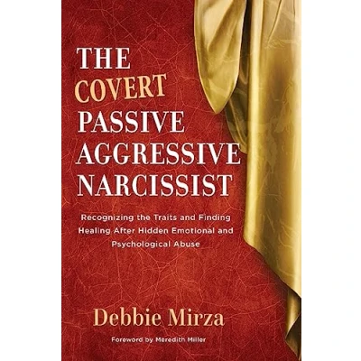 Abbildung von the Covert Passive Aggressive Narcissist: Recognizing Traits and Finding Healing After Hidden Emotional Psychological Abuse (The Narcissism Series, Band 1)