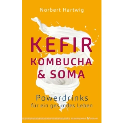 Abbildung von Kefir, Kombucha &amp; Soma: Powerdrinks für ein gesundes Leben