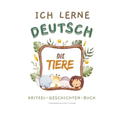 Abbildung von Kritzel Geschichten Buch ICH LERNE DEUTSCH Die Tiere: Für Kinder im Alter 1 6
