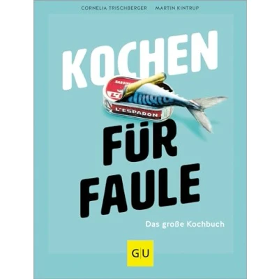 Abbildung von Kochen für Faule: Das große Kochbuch So einfach, fix und lecker geht 2.0! die 200 leckersten Blitzrezepte schnelle Alltagsküche gesammelt in einem großen Band. (GU Themenkochbuch)