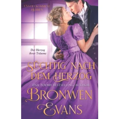 Abbildung von Süchtig nach dem Herzog: Regency Historische Romanze (Unvollkommene Herren, Band 1)