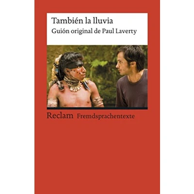 Abbildung von También la lluvia. Guión original de Paul Laverty. Spanischer Text mit deutschen Worterklärungen. B2 (GER): Originalversion Erläuterungen (Reclams Universal Bibliothek)
