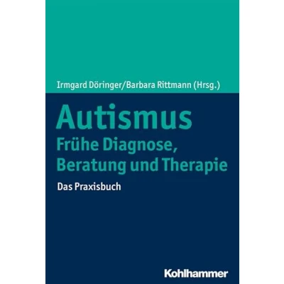 Abbildung von Autismus: Frühe Diagnose, Beratung und Therapie: Das Praxisbuch