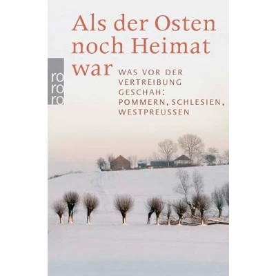 Abbildung von Als der Osten noch Heimat war: Was vor Vertreibung geschah: Pommern, Schlesien, Westpreußen