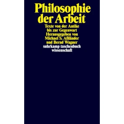Abbildung von Philosophie der Arbeit: Texte von Antike bis zur Gegenwart (suhrkamp taschenbuch wissenschaft)