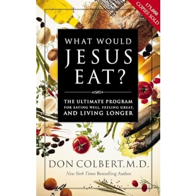 Abbildung von What Would Jesus Eat?: The Ultimate Program for Eating Well, Feeling Great, and Living Longer