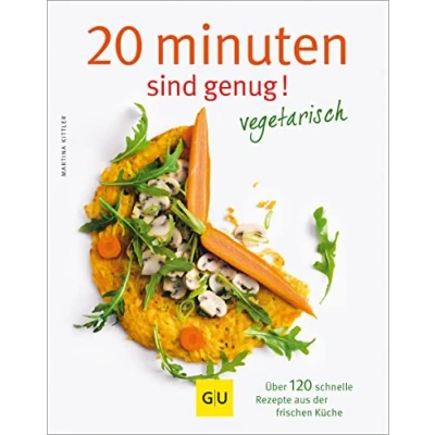 Abbildung von 20 Minuten sind genug Vegetarisch: Über 120 schnelle Rezepte aus der frischen Küche (GU Themenkochbuch)GU Themenkochbuch Vegetarisch)