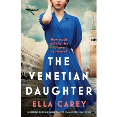 Abbildung von The Venetian Daughter: Incredibly gripping World War Two Italian historical fiction (Daughters of Italy, Band 2)
