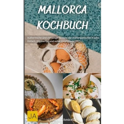 Abbildung von Mallorca Kochbuch: Authentische und vielseitige Rezepte der mallorquinischen Küche Einfach, mediterran voller Geschmack
