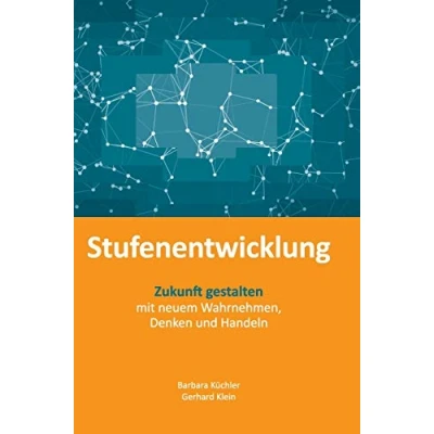 Abbildung von Stufenentwicklung: Zukunft gestalten mit neuem Wahrnehmen, Denken und Handeln