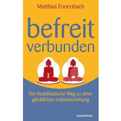 Abbildung von Befreit verbunden: Der buddhistische Weg zu einer glücklichen Liebesbeziehung