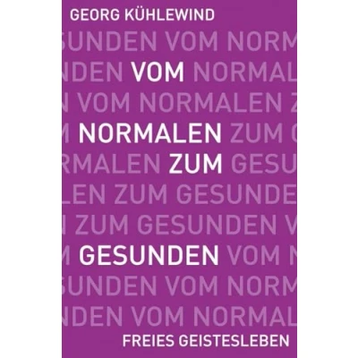 Abbildung von Vom Normalen zum Gesunden: Wege zur Befreiung des erkrankten Bewusstseins