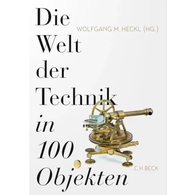 Abbildung von Die Welt der Technik in 100 Objekten