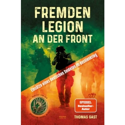Abbildung von Fremdenlegion an der Front: Einsätze eines deutschen Soldaten im Bosnienkrieg inkl. Bericht von Operation Serval in Mali