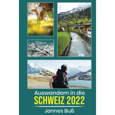 Abbildung von Auswandern in die Schweiz 2022: der perfekte Ratgeber zum Leben und Arbeiten