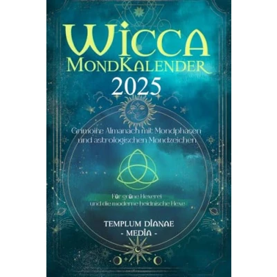 Abbildung von Wicca Mondkalender 2025: Grimoire Almanach mit Mondphasen und astrologischen Mondzeichen, Für grüne Hexerei die moderne heidnische Hexe