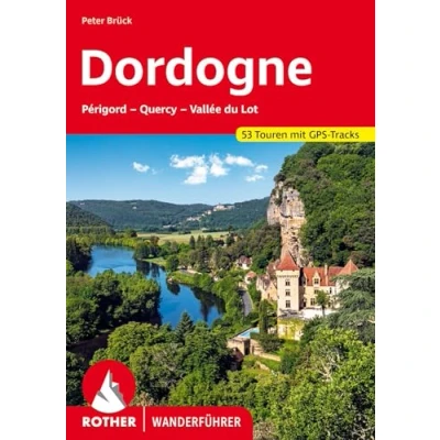 Abbildung von Dordogne Périgord, Quercy, Vallée du Lot: 53 Touren mit GPS Tracks (Rother Wanderführer)