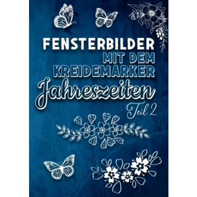 Abbildung von Fensterbilder mit dem Kreidemarker Jahreszeiten TEIL 2: Abwechslungsreiche Motive als Kreidestift Fenstervorlagen für das ganze Jahr
