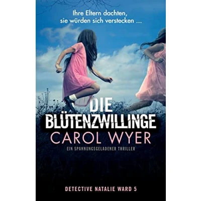 Abbildung von Die Blütenzwillinge: Ein spannungsgeladener Thriller (Detective Natalie Ward, Band 5)