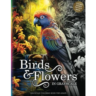 Abbildung von BIRDS &amp; FLOWERS: A Grayscale Coloring Book for Adults Teens