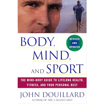 Abbildung von Body, Mind, and Sport: The Mind Body Guide to Lifelong Health, Fitness, Your Personal Best