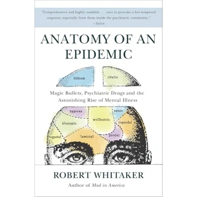Abbildung von Anatomy of an Epidemic: Magic Bullets, Psychiatric Drugs, and the Astonishing Rise Mental Illness in America