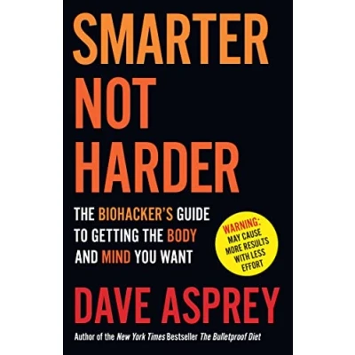 Abbildung von Smarter Not Harder: the Biohacker’s Guide to Getting Body and Mind You Want