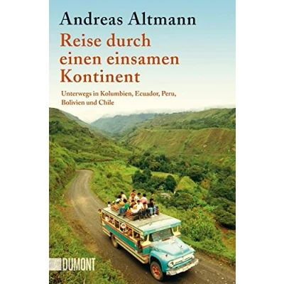 Abbildung von Reise durch einen einsamen Kontinent: Unterwegs in Kolumbien, Ecuador, Peru, Bolivien und Chile (Taschenbücher)