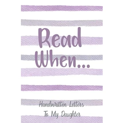 Abbildung von Read When...Letters To My Daughter: I Wrote A Book About You And Things Need Know; Child Gift Fill In; Open When Letters
