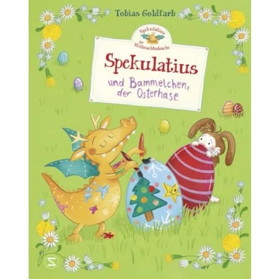 Abbildung von Spekulatius, der Weihnachtsdrache. Spekulatius und Bammelchen, Osterhase: Das Bilderbuch vom Dein SPIEGEL Bestseller Autor Tobias Goldfarb Eine Geschichte rund um Freundschaft, Mut Ostern