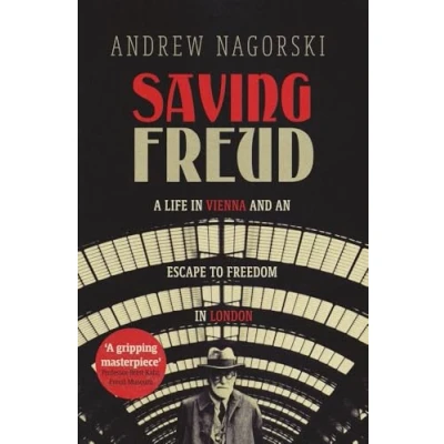 Abbildung von Saving Freud: A Life in Vienna and an Escape to Freedom London