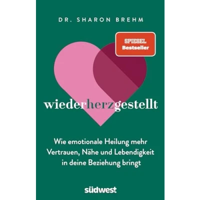 Abbildung von wiederherzgestellt: Wie emotionale Heilung mehr Vertrauen, Nähe und Lebendigkeit in deine Beziehung bringt Der SPIEGEL Bestseller