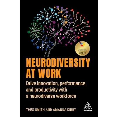 Abbildung von Neurodiversity at Work: Drive Innovation, Performance and Productivity with a Neurodiverse Workforce