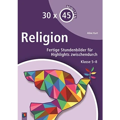 Abbildung von Religion: Fertige Stundenbilder für Highlights zwischendurch Klasse 5 8 (30 x 45 Minuten)