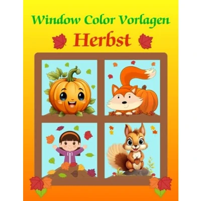 Abbildung von Window Color Vorlagen Herbst: Über 85 gestaltete und kindgerechte Motive Für Mädchen Jungen &amp; Erwachsene Herbstmotive Kinder ab 5 Jahren Fensterbilder Wiederverwendbare