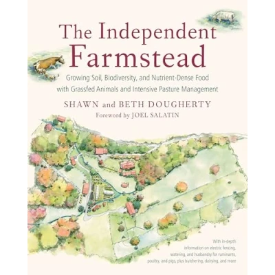 Abbildung von The Independent Farmstead: Growing Soil, Biodiversity, and Nutrient Dense Food with Grassfed Animals Intensive Pasture Management