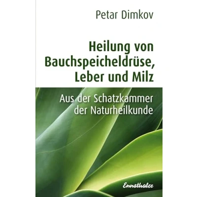 Abbildung von Heilung von Bauchspeicheldrüse, Leber und Milz: Aus der Schatzkammer Naturheilkunde