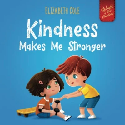 Abbildung von Kindness Makes Me Stronger: Children’s Book about Magic of Kindness, Empathy and Respect (World Kids Emotions)
