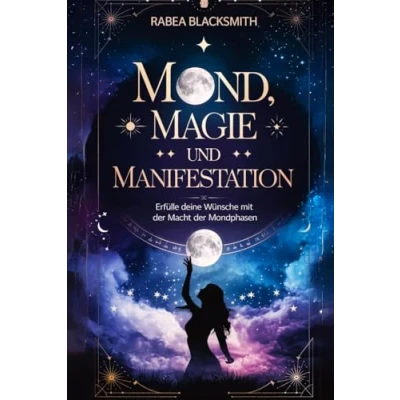 Abbildung von Mond, Magie und Manifestation: Erfülle deine Wünsche mit der Mondphasen