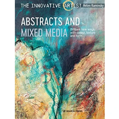 Abbildung von The Innovative Artist: Abstracts &amp; Mixed Media: Brilliant New Ways With Colour, Texture and Form