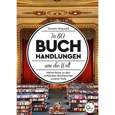 Abbildung von In 80 Buchhandlungen um die Welt: Meine Reise zu den schönsten Bücherorten unserer Erde