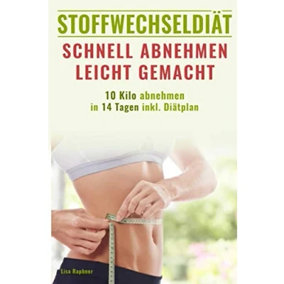 Abbildung von Stoffwechseldiät: Schnell abnehmen leicht gemacht 10 Kilo in 14 Tagen inkl. Diätplan