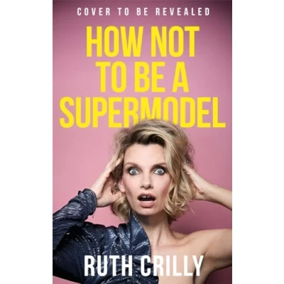 Abbildung von How Not to be A Supermodel: noughties memoir