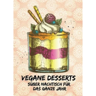 Abbildung von Vegane Desserts: Süßer Nachtisch für das ganze Jahr: Kleines Rezeptbuch zum Verschenken (yummi waf.foodies mini books)